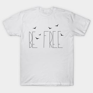 Minimalistic Linear word Be Free T-Shirt